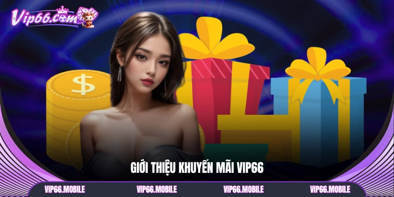 Giới thiệu khuyến mãi VIP66